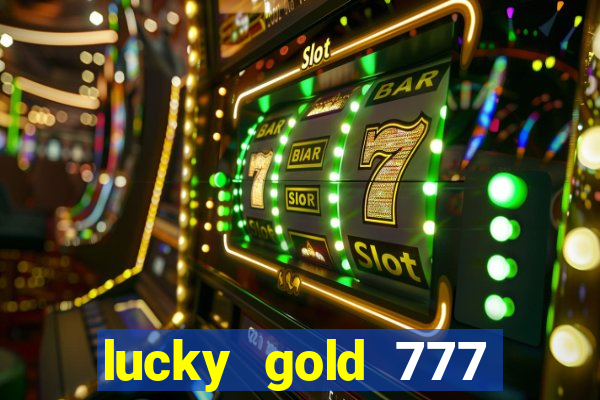 lucky gold 777 paga mesmo